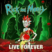 Rick, Morty – Live Forever (feat. Kotomi & Ryan Elder) [from "Rick and Morty: Season 7"]