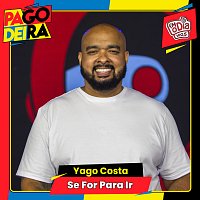Pagodeira, Yago Costa – Se For Para Ir