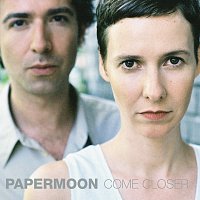 Papermoon – Come Closer