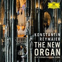 Konstantin Reymaier – The New Organ at St. Stephen’s Cathedral, Vienna