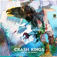 Crash Kings – Dark Of The Daylight
