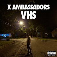 X Ambassadors – VHS