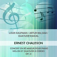 Louis Kaufman / Artur Balsam / Quatuor Pascal play: Ernest Chausson: Concert en ré majeur pour piano, violon et quatuor a cordes, Op. 21