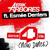 Erik Arbores – Dance4life (Now Dance) [feat. Esmée Denters] [Radio Edit]