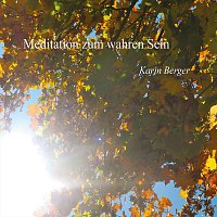 Karin Berger – Meditation zum wahren Sein