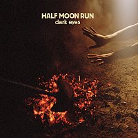 Half Moon Run – Dark Eyes