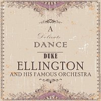 Duke Ellington, His Famous Orchestra – A Delicate Dance