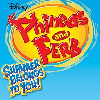 Různí interpreti – Phineas And Ferb Summer Belongs To You