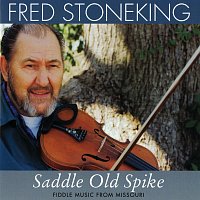 Fred Stoneking – Saddle Old Spike: Fiddle Music From Missouri