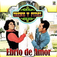 Irene Y Fidel – Ebrio De Amor