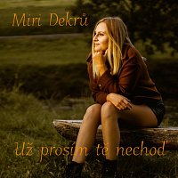 Miri Dekrů – Už prosím tě nechoď MP3