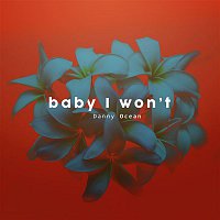 Danny Ocean – Baby I Won't