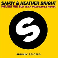 Savoy & Heather Bright – We Are The Sun (SICK INDIVIDUALS Remix)
