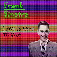 Frank Sinatra – Love Is Here To Stay