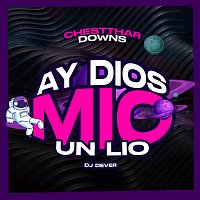 Chestthar Downs, DJ Dever – Ay Dios Mío (Un Lío)