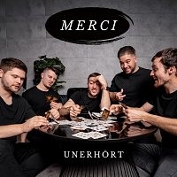 Unerhort – Merci