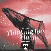 Thinking Too Much [Remixes]