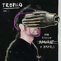 TROPICO – Non Esiste Amore A Napoli