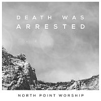 North Point Worship, Seth Condrey – Death Was Arrested