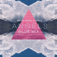 Dyve, Anna Yvette – Angels [Club Mix]