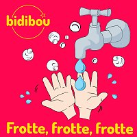 Bidibou – Frotte, frotte, frotte