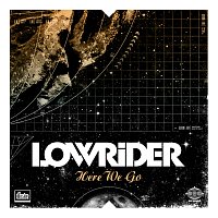 Lowrider – Here We Go