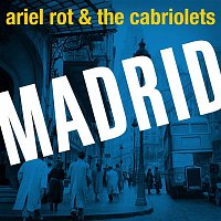 Ariel Rot & The Cabriolets – Madrid