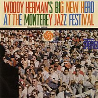 Woody Herman & His Orchestra – Big New Herd At The Monterey Jazz Festival [Live]