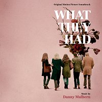 Danny Mulhern – What They Had [Original Motion Picture Soundtrack]
