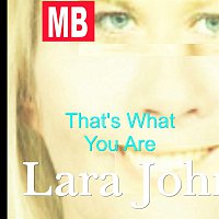 Lara John – That's What You Are