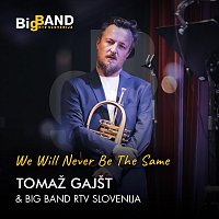Big band rtv Slovenija, Tomaž Gajšt – We Will Never Be the Same