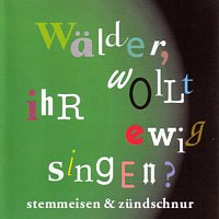Stemmeisen und Zundschnur – Walder, wollt ihr ewig singen?