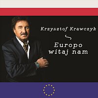 Krzysztof Krawczyk – Europo witaj nam