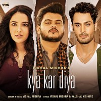 Vishal Mishra – Kya Kar Diya