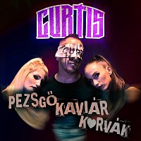 Curtis – Pezsgő Kaviár Kurvák