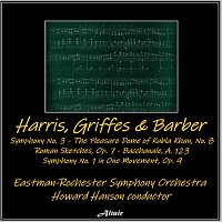 Harris, Griffes & Barber: Symphony NO. 3 - The Pleasure Dome of Kubla Khan, NO. 8 - Roman Sketches, OP. 7 - Bacchanale, A. 123 - Symphony NO. 1 in One Movement, OP. 9