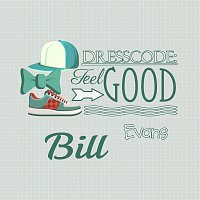 Bill Evans – Dresscode: Feel Good