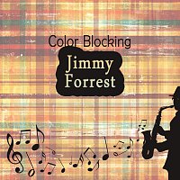 Jimmy Forrest – Color Blocking