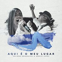 Juliana Goncalves, Sergio Lopes – Aqui É O Meu Lugar