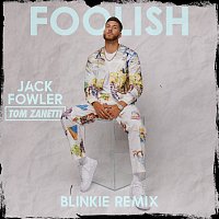 Jack Fowler, Tom Zanetti – Foolish [Blinkie Remix]