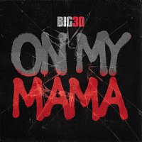 BIG30 – On My Mama