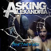 Asking Alexandria – Break Down The Walls
