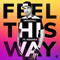 Drenchill, Indiiana – Feel This Way