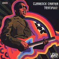 Clarence Carter – Testifyin'