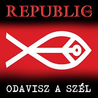 Republic – Odavisz a szél