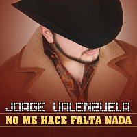 Jorge Valenzuela – No Me Hace Falta Nada