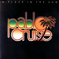 Pablo Cruise – A Place In The Sun