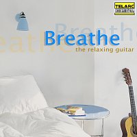 David Russell, Angel Romero, Los Angeles Guitar Quartet, Erich Kunzel – Breathe: The Relaxing Guitar