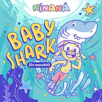 Ninaná – Baby Shark [En espanol]