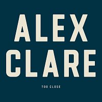 Alex Clare – Too Close